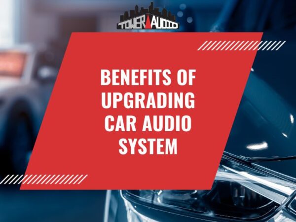 5 Benefits of Upgrading Car Audio System