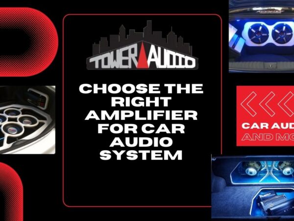 How to Choose the Right Amplifier for Your Car Audio System