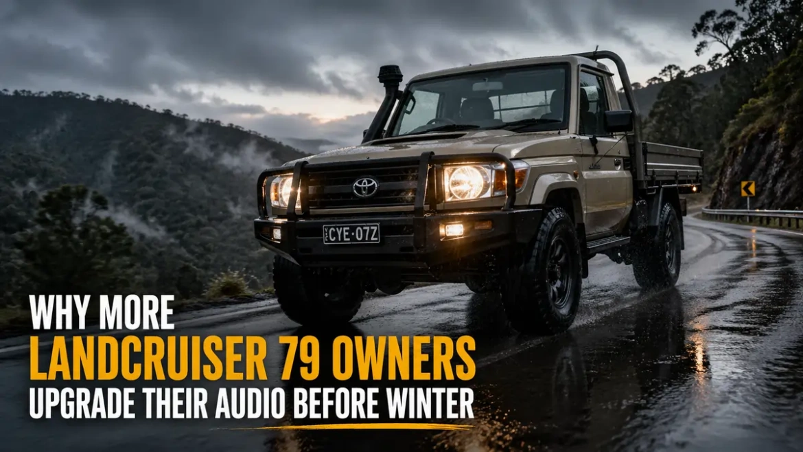 Why More LandCruiser 79 Owners Upgrade Their Audio Before Winter